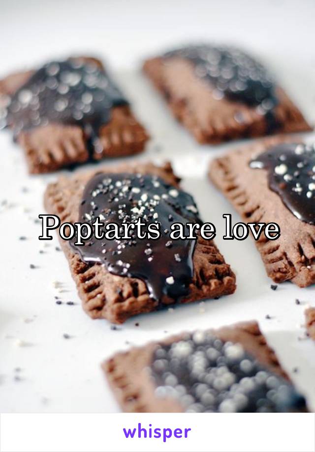 Poptarts are love