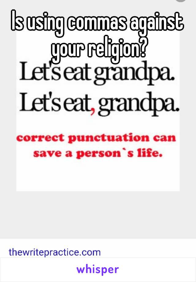 Is using commas against your religion?