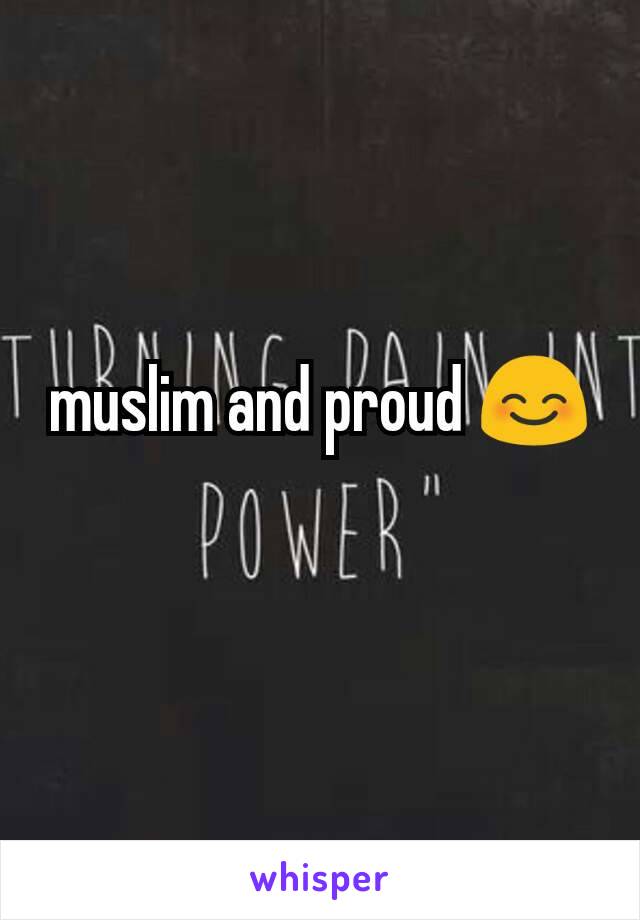 muslim and proud 😊