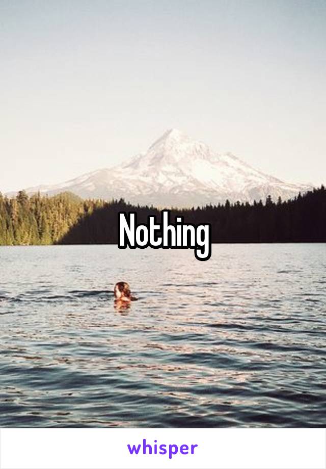 Nothing