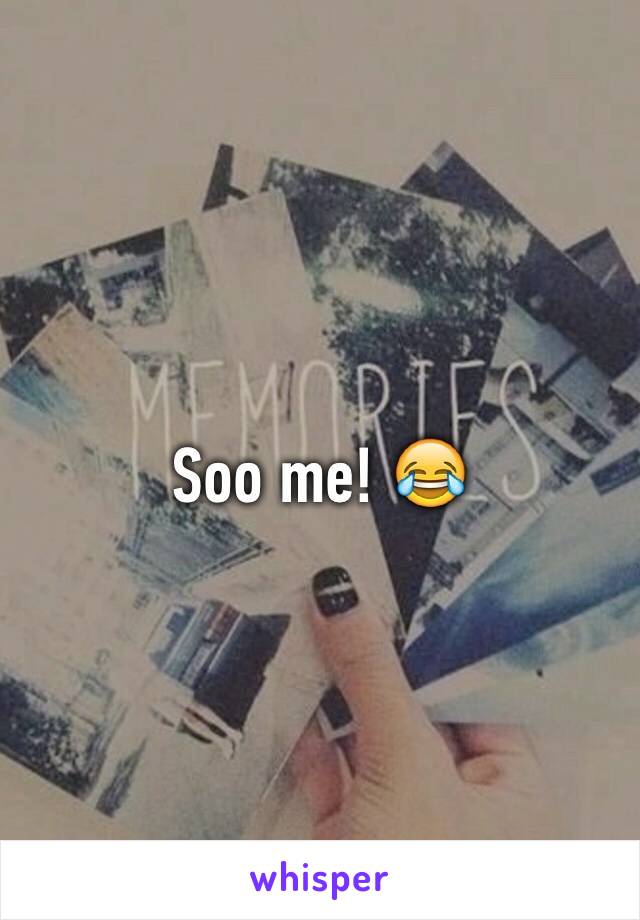 Soo me! 😂 