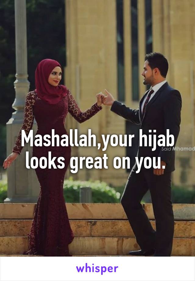 
Mashallah,your hijab looks great on you. 