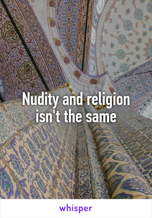 Nudity and religion isn't the same