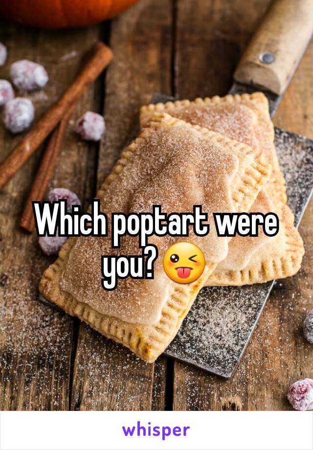 Which poptart were you?😜