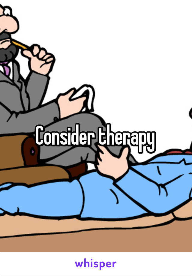 Consider therapy 