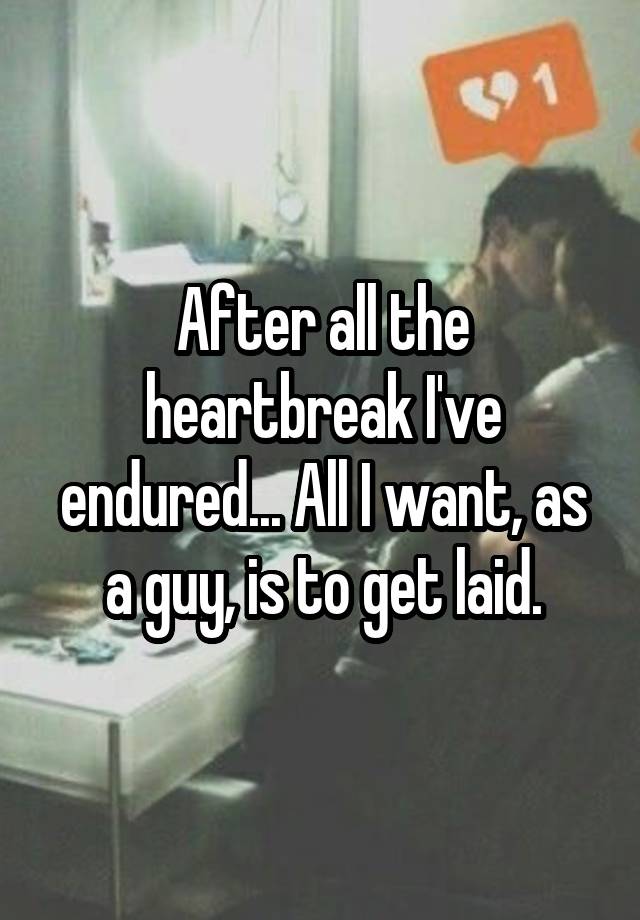 After all the heartbreak I\