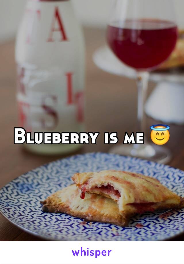 Blueberry is me 😇