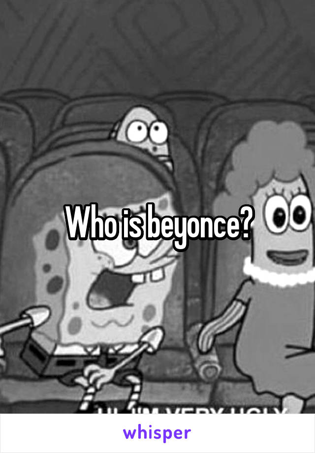 Who is beyonce?