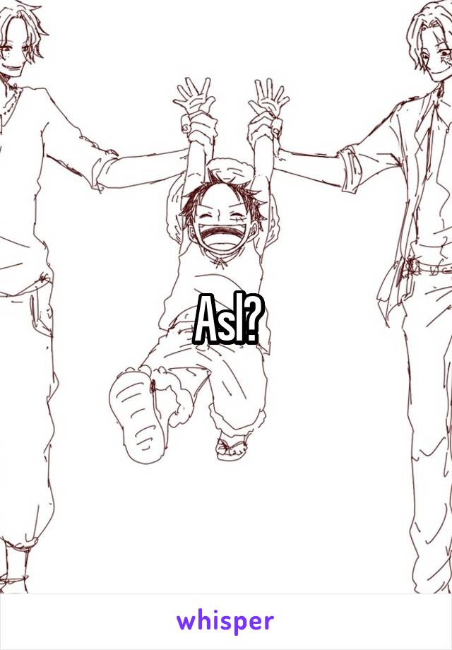 Asl?