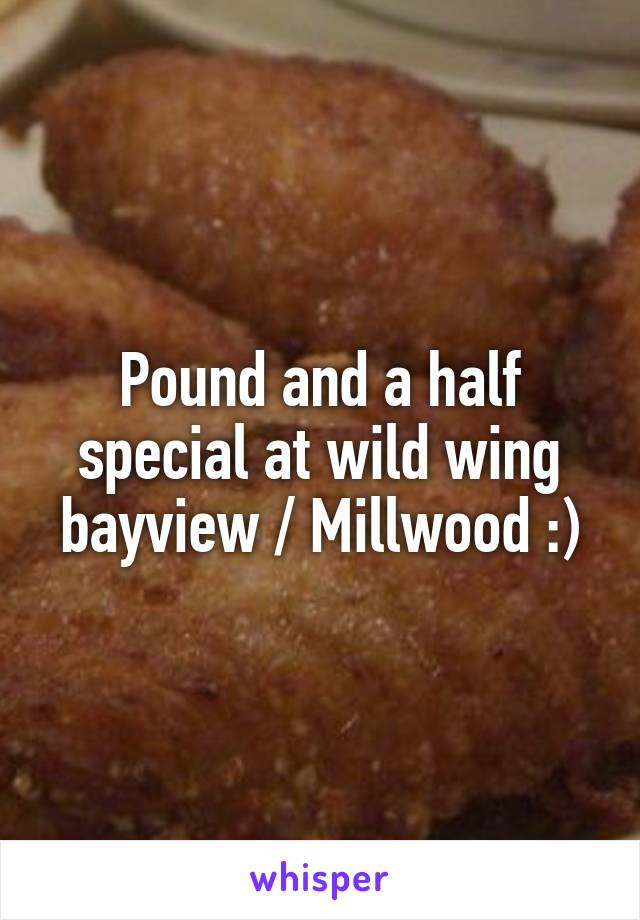 Pound and a half special at wild wing bayview / Millwood :)