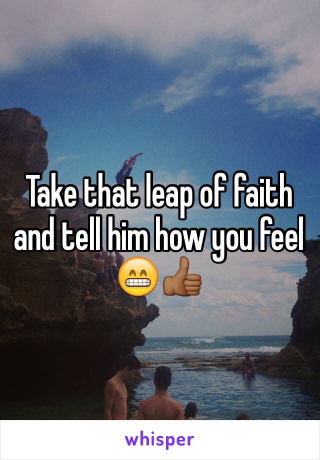 Take that leap of faith and tell him how you feel 😁👍🏾