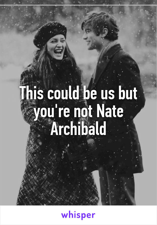 This could be us but you're not Nate Archibald