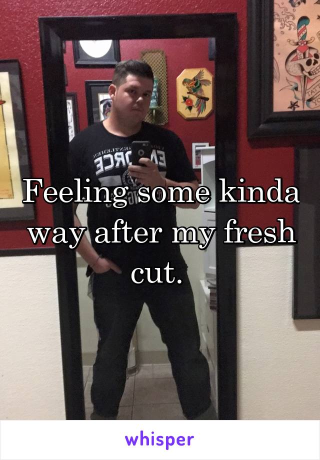 Feeling some kinda way after my fresh cut. 