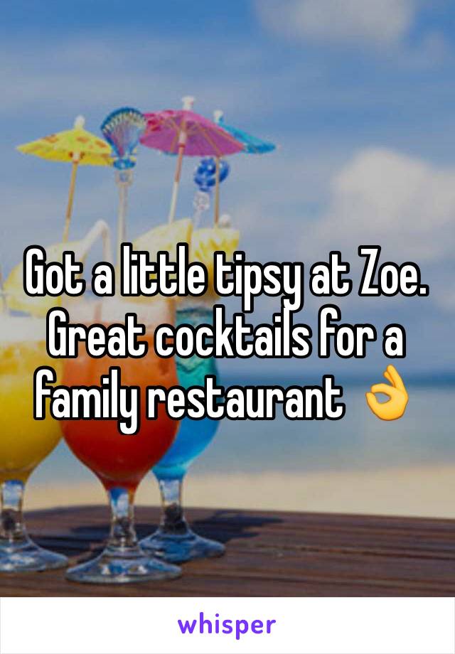 Got a little tipsy at Zoe. Great cocktails for a family restaurant 👌