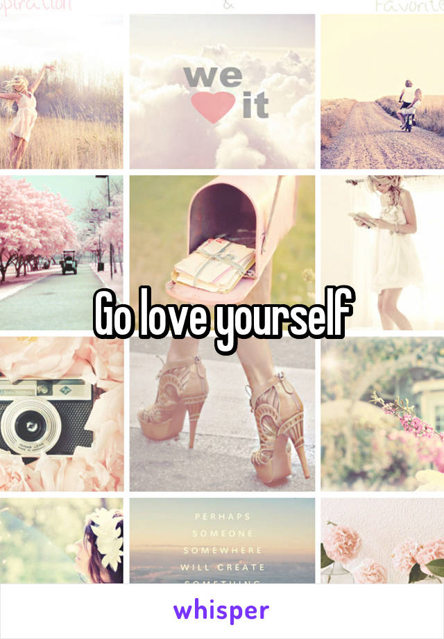 Go love yourself