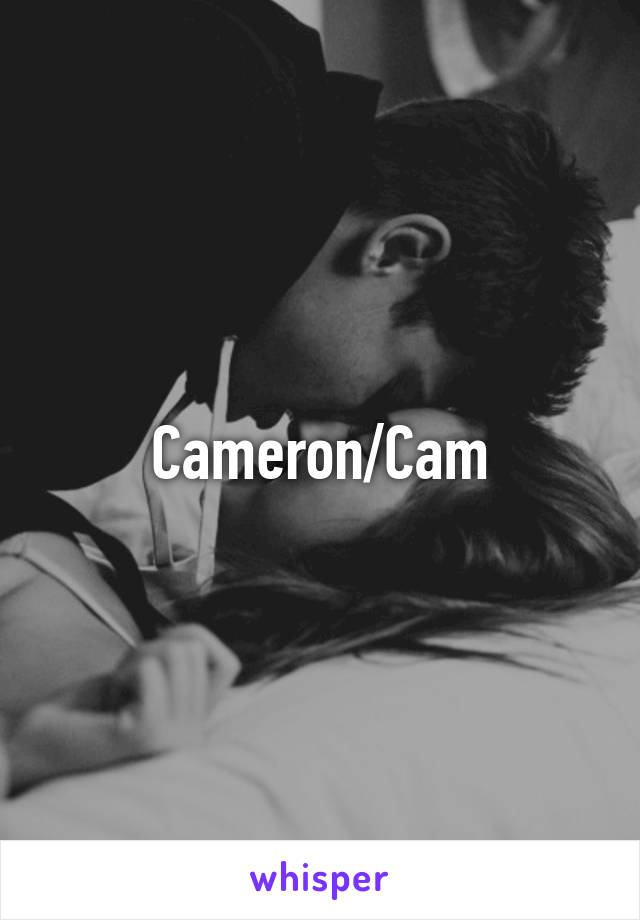 Cameron/Cam