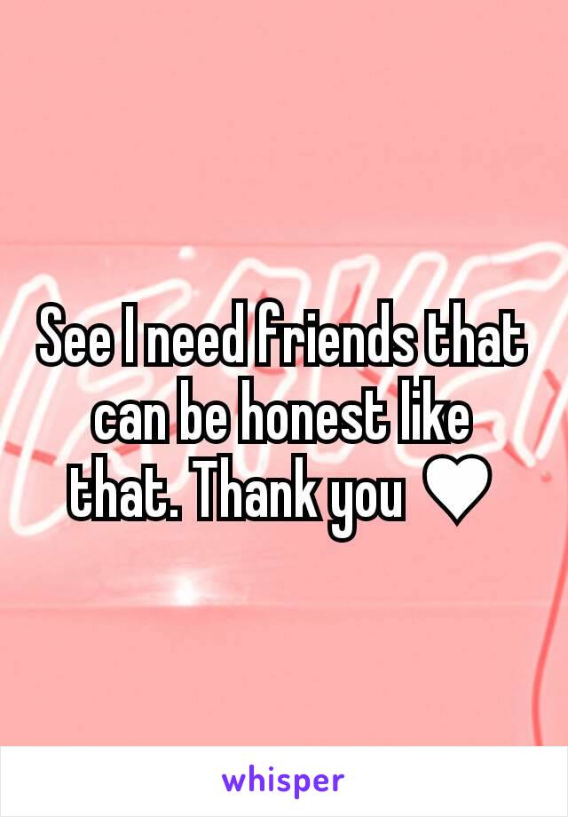 See I need friends that can be honest like that. Thank you ♥