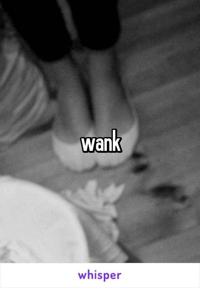 wank