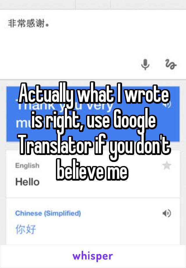 Actually what I wrote is right, use Google Translator if you don't believe me 