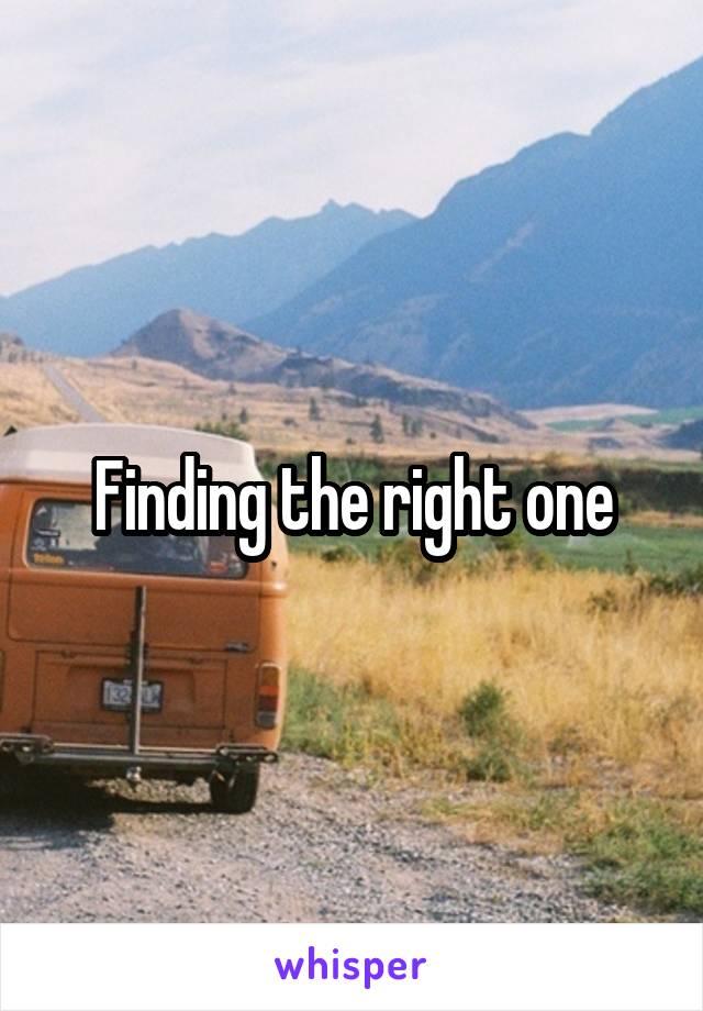 Finding the right one