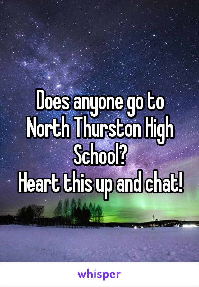 Does anyone go to North Thurston High School?
Heart this up and chat!