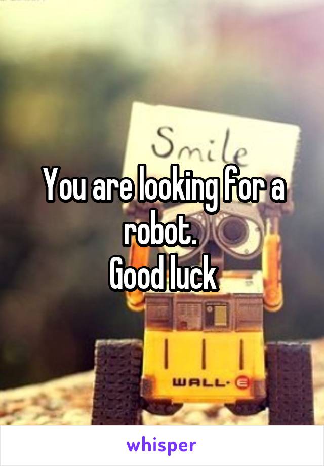 You are looking for a robot. 
Good luck