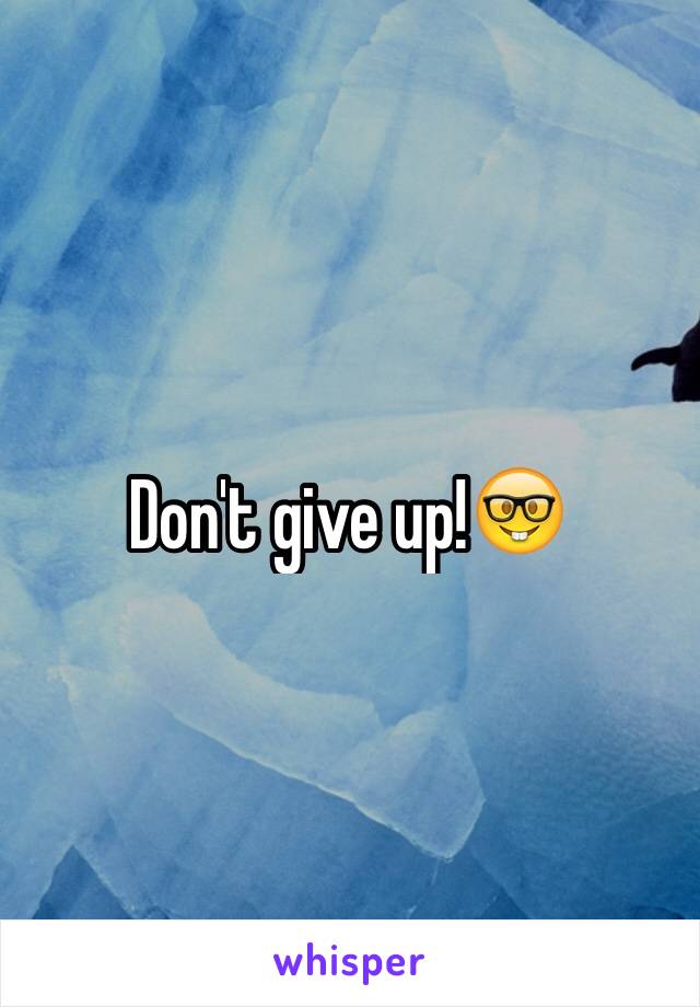 Don't give up!🤓