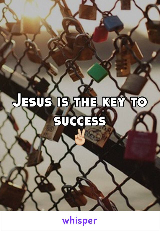 Jesus is the key to success
✌🏼️