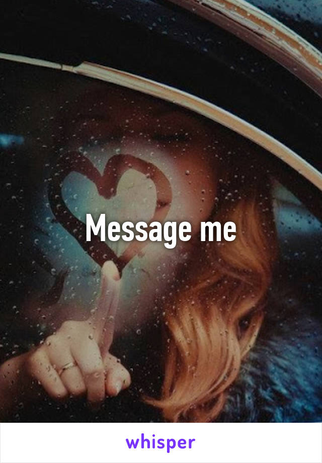 Message me