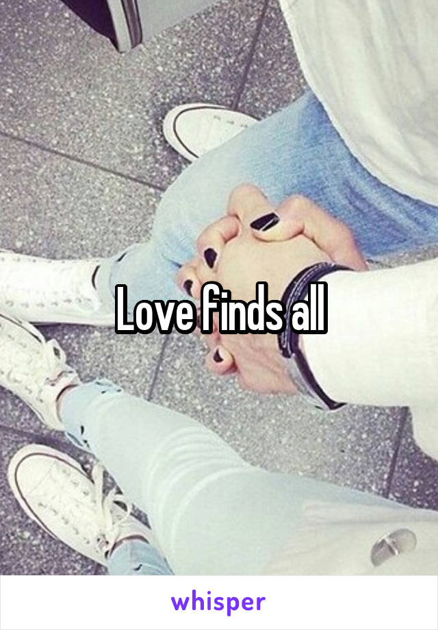 Love finds all