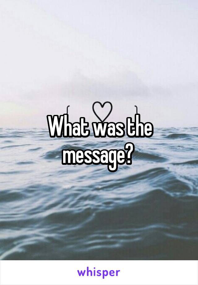 what-was-the-message