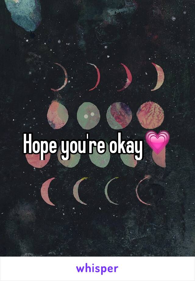 Hope you're okay💗