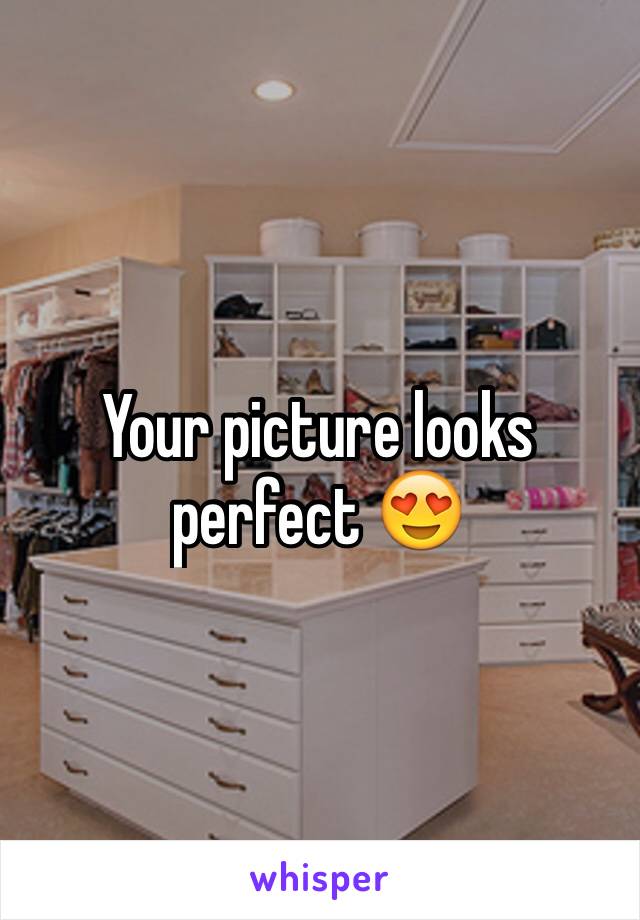 Your picture looks perfect 😍