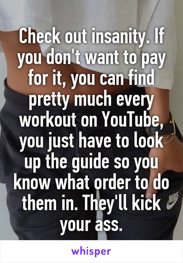 Check out insanity. If you don't want to pay for it, you can find pretty much every workout on YouTube, you just have to look up the guide so you know what order to do them in. They'll kick your ass.