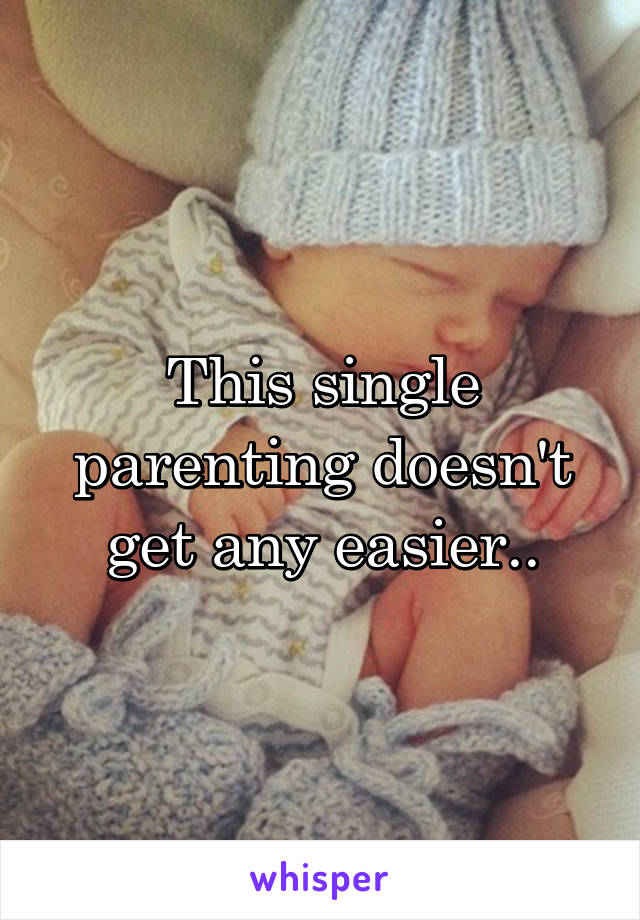 This single parenting doesn't get any easier..