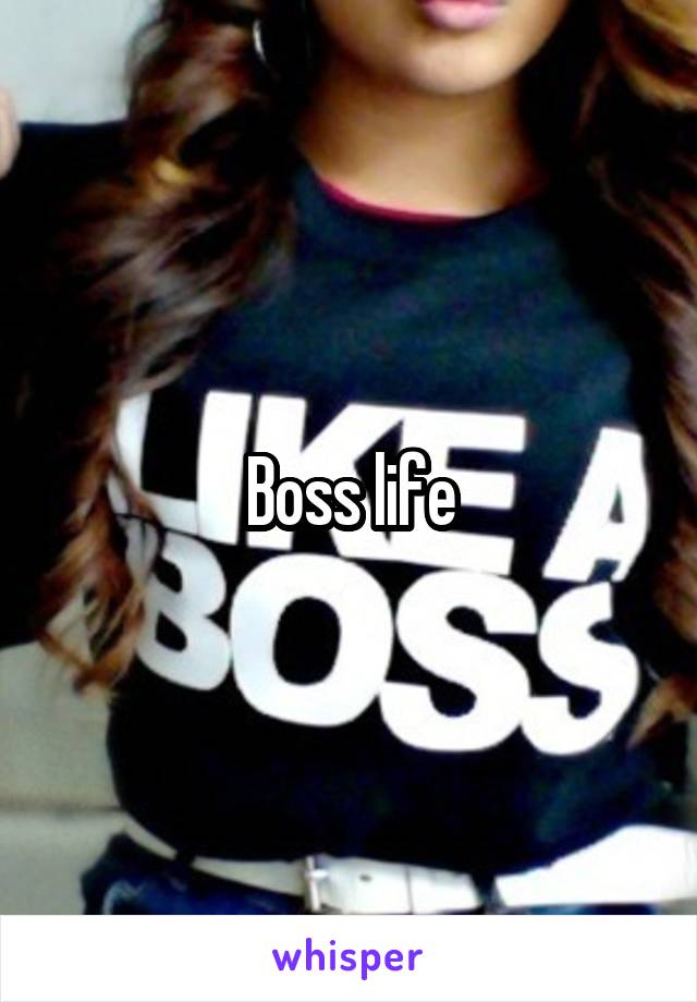 Boss life