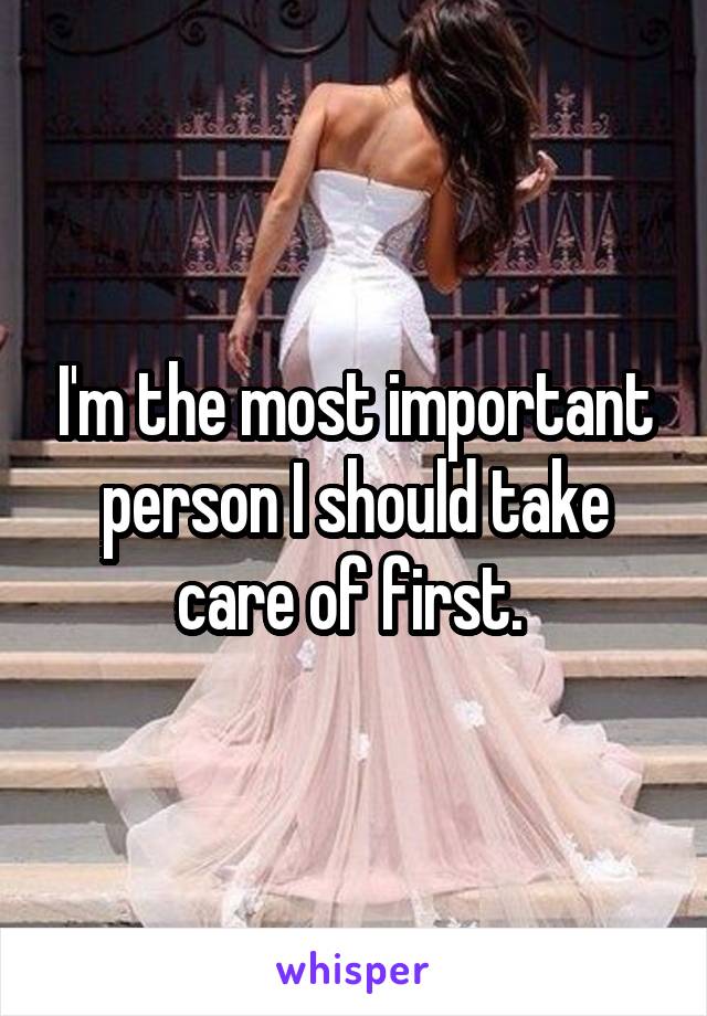 I'm the most important person I should take care of first. 