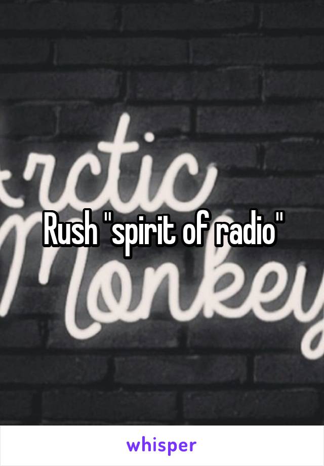 Rush "spirit of radio"