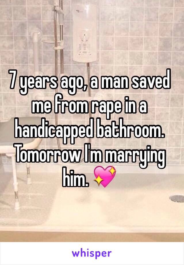 7 years ago, a man saved me from rape in a handicapped bathroom.
Tomorrow I'm marrying him. 💖