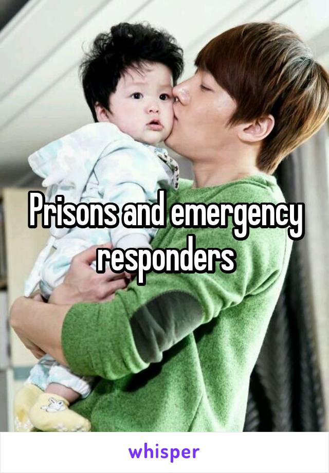 Prisons and emergency responders