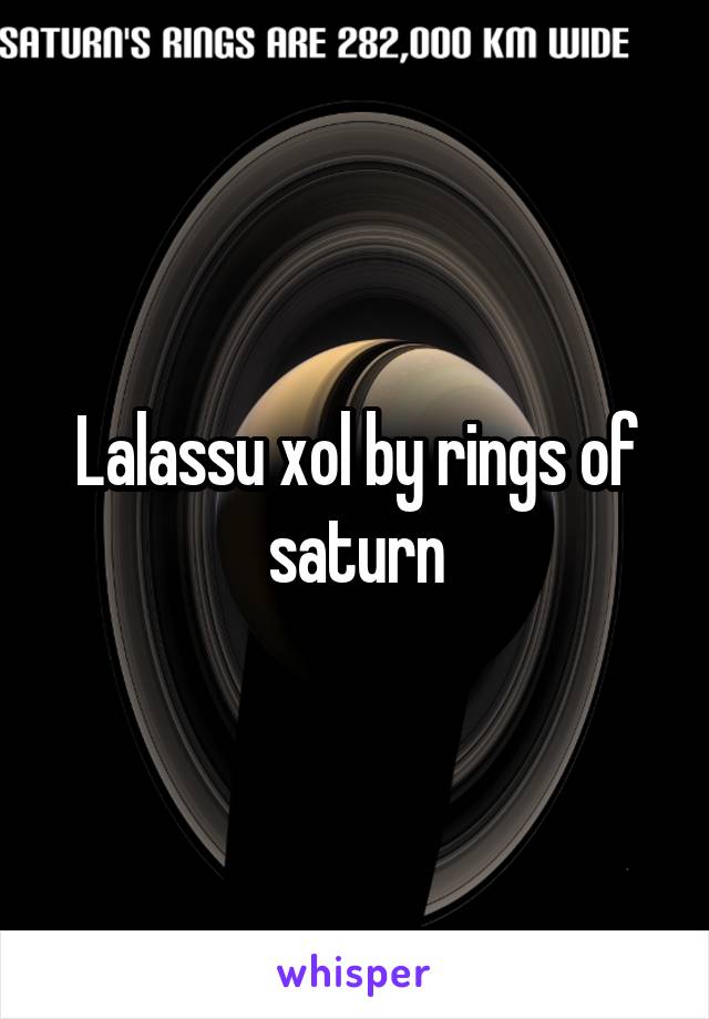 Lalassu xol by rings of saturn