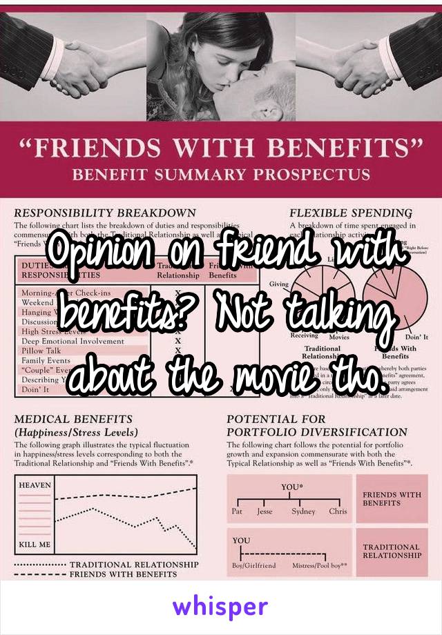 Opinion on friend with benefits? Not talking about the movie tho.