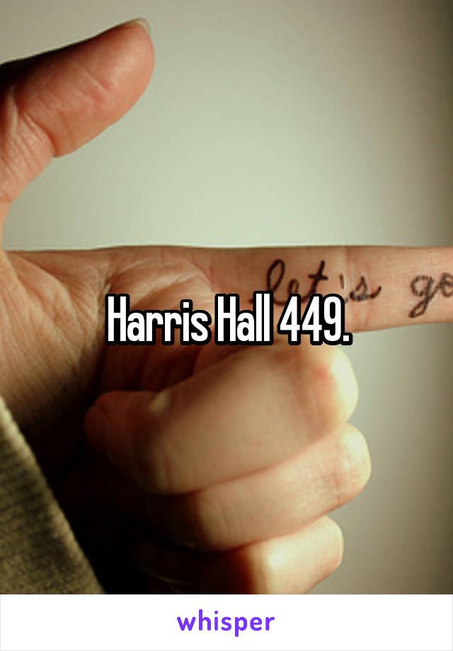 Harris Hall 449.