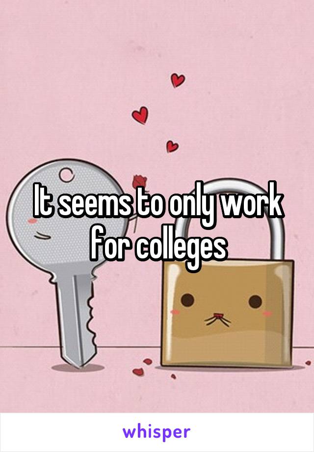 It seems to only work for colleges