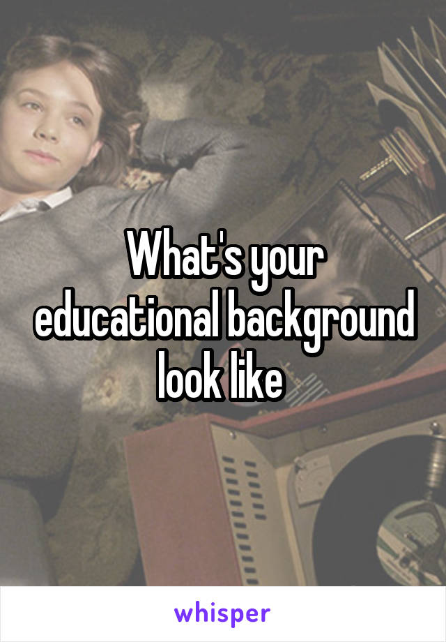 What's your educational background look like 