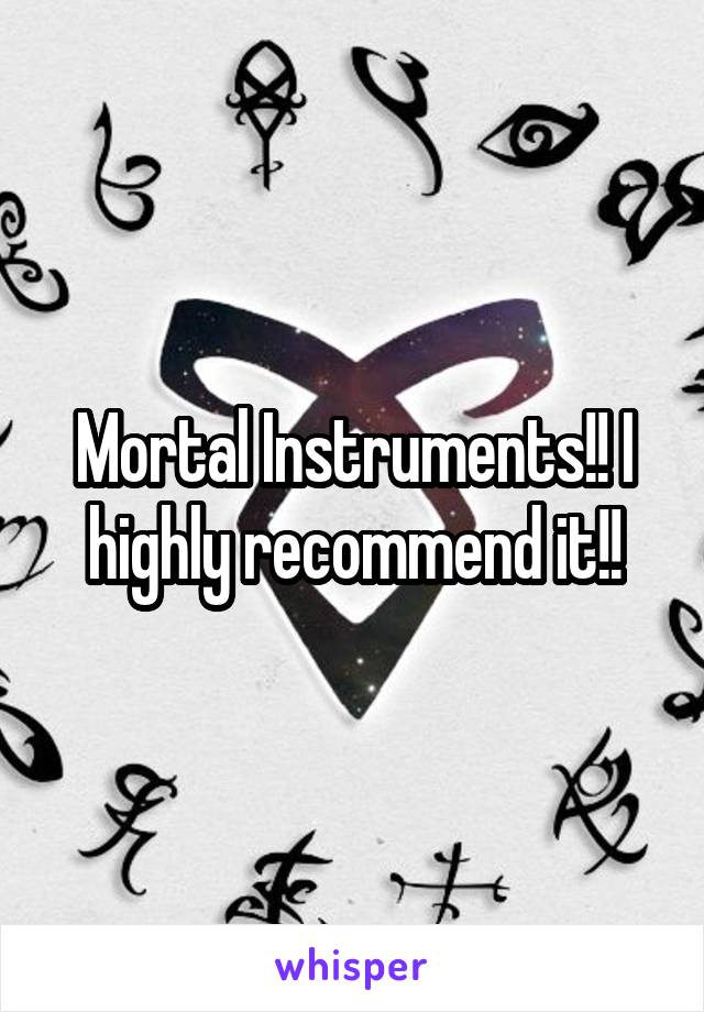 Mortal Instruments!! I highly recommend it!!