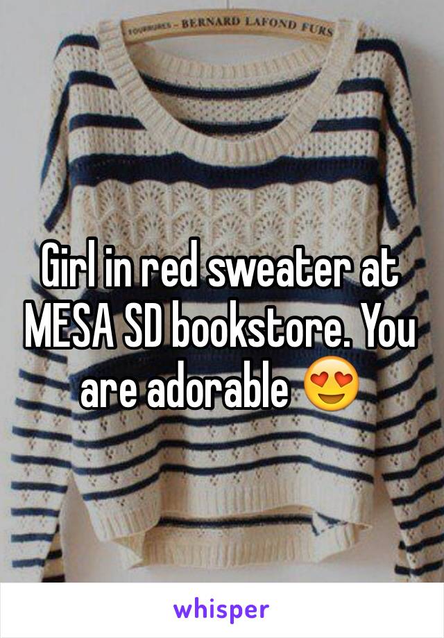 Girl in red sweater at MESA SD bookstore. You are adorable 😍