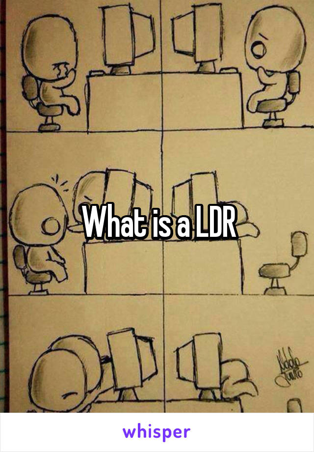 What is a LDR
