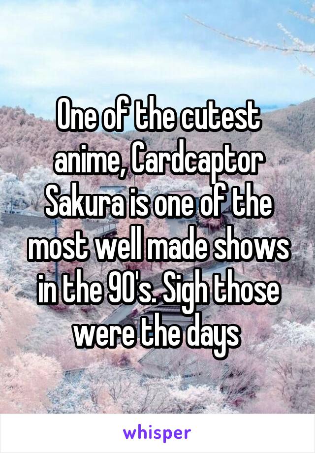 One of the cutest anime, Cardcaptor Sakura is one of the most well made shows in the 90's. Sigh those were the days 