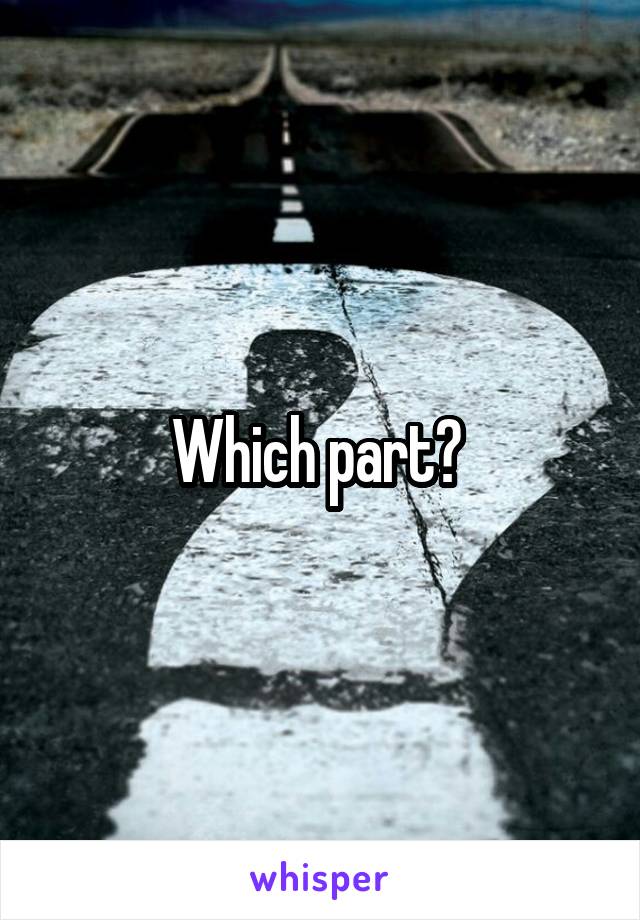 Which part? 